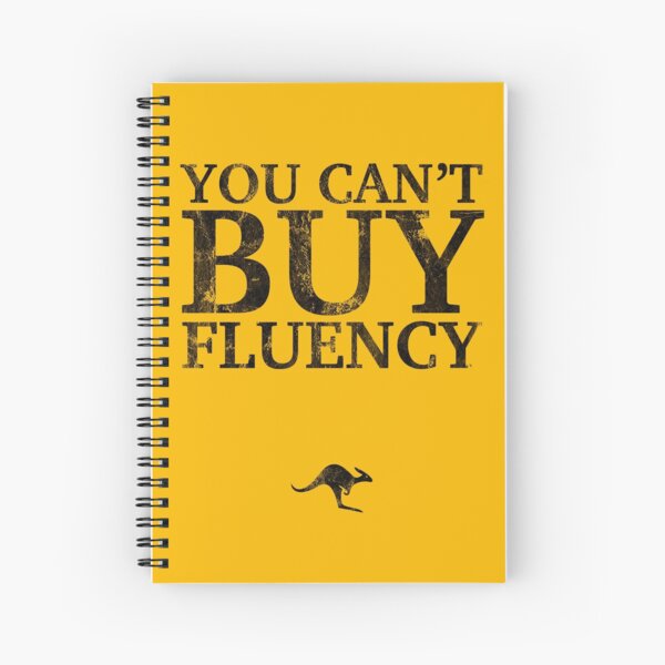 You Can't Buy Fluency Notebook Spiral Notebook