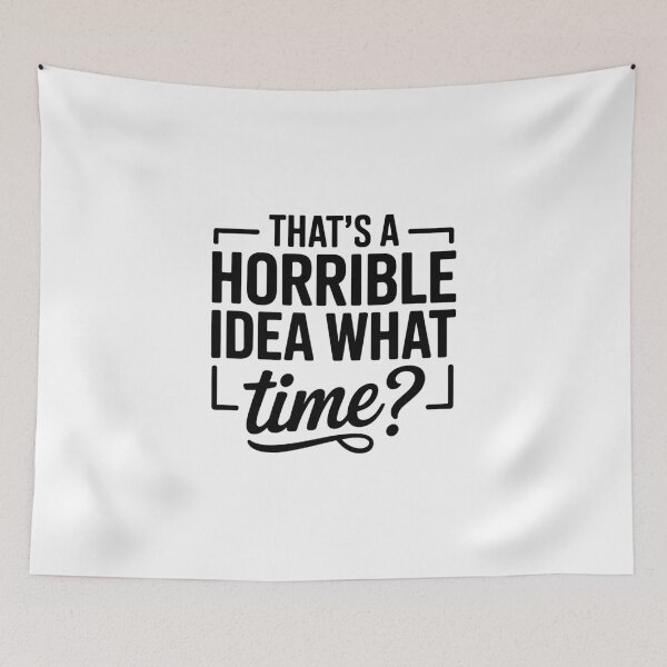Item preview, That's a horrible idea what time? designed and sold by ItalGriffe.