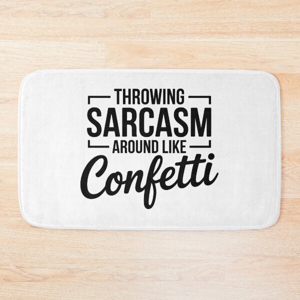Item preview, Throwing sarcasm around like confetti designed and sold by ItalGriffe.