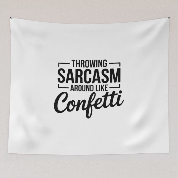 Item preview, Throwing sarcasm around like confetti designed and sold by ItalGriffe.