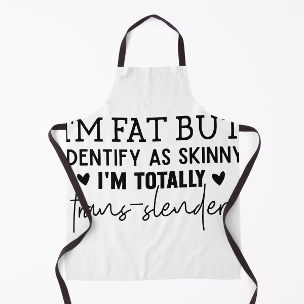 Item preview, I'm fat but identify as skinny I'm totally trows slender designed and sold by ItalGriffe.