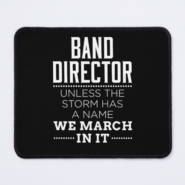 Item preview, Band Director Unless the Storm Has a Name We March In It designed and sold by jaygo.
