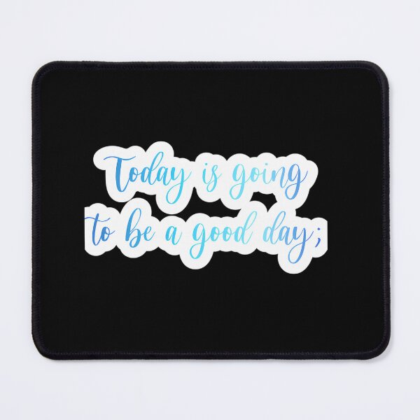 Item preview, Deh Today Is Going To Be A Good Day- Broadway Musical Quote designed and sold by MD. RAMJAN ALI.