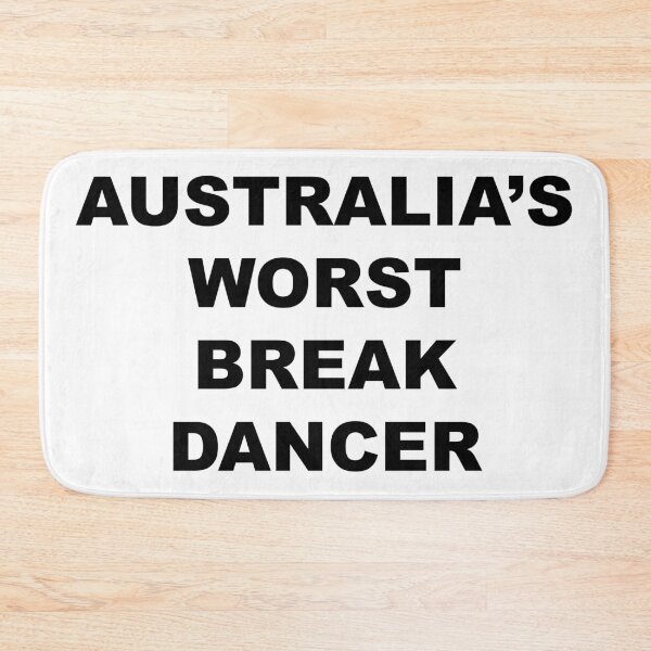 Item preview, Australia's Worst Break Dancer Funny Australian Saying Slogan designed and sold by LD ART.