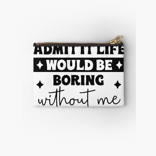 Item preview, Aadmit it life would be boring without me designed and sold by ItalGriffe.