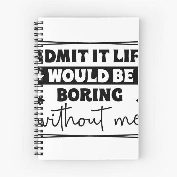 Item preview, Aadmit it life would be boring without me designed and sold by ItalGriffe.
