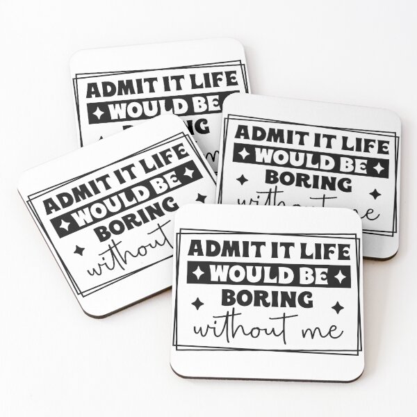 Item preview, Aadmit it life would be boring without me designed and sold by ItalGriffe.