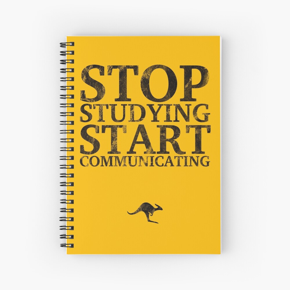 Stop Studying, Start Communicating Notebook Spiral Notebook