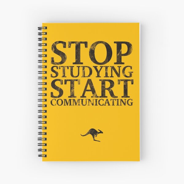 Stop Studying, Start Communicating Notebook Spiral Notebook