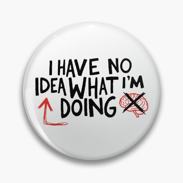 Item preview, I Have No Idea What I'm Doing designed and sold by T-FUN SHOP.