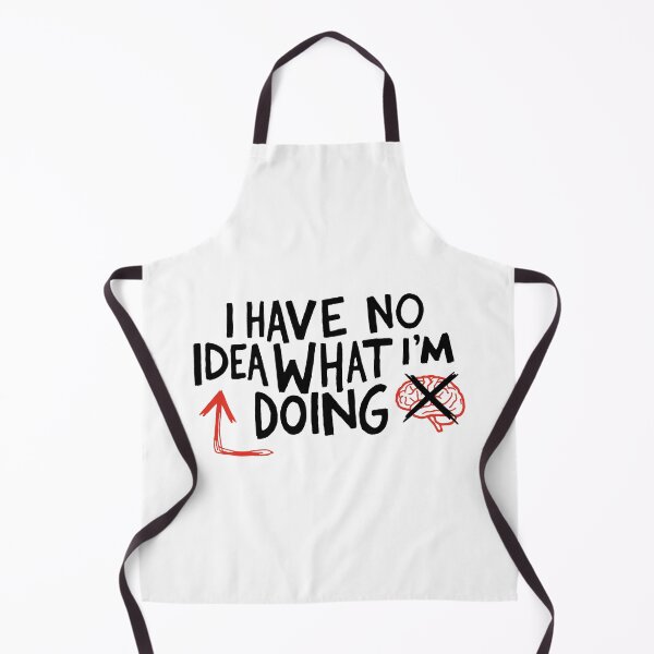 Item preview, I Have No Idea What I'm Doing designed and sold by T-FUN SHOP.