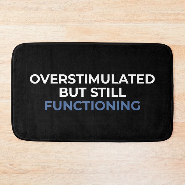 Item preview, Overstimulated but Still Functioning – Mental Fatigue design designed and sold by MORIANZPOD.