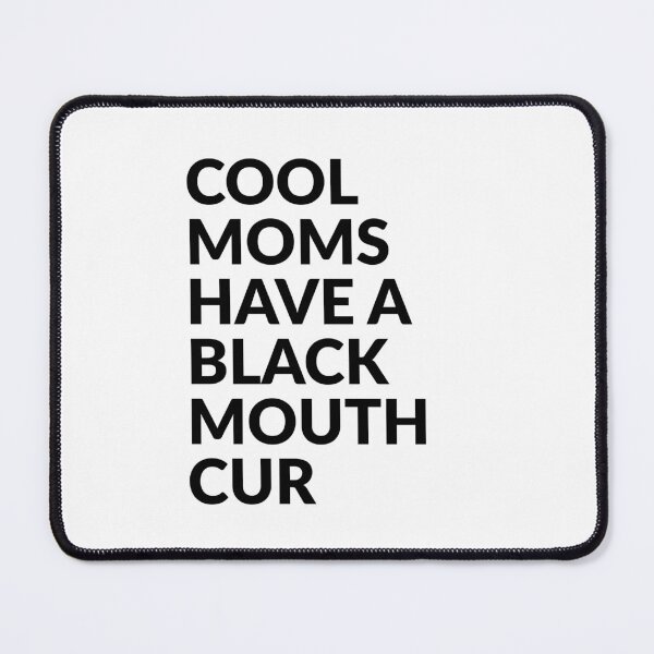 Item preview, Cool Moms Have Black Mouth Cur Dog Gift designed and sold by Guarddogdrive.