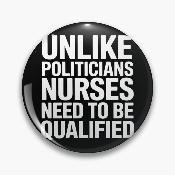 Item preview, Unlike Politicians Nurses Need to Be Qualified Sarcasm Quote designed and sold by SyncSusscess.