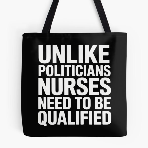 Item preview, Unlike Politicians Nurses Need to Be Qualified Sarcasm Quote designed and sold by SyncSusscess.