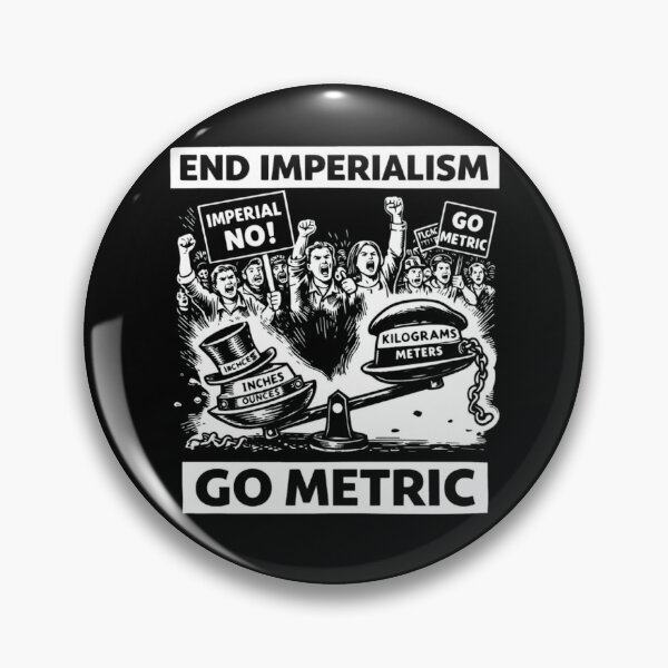 Item preview, End Imperialism – Go Metric | Funny Measurement System Protest Design designed and sold by RollFuzzy.