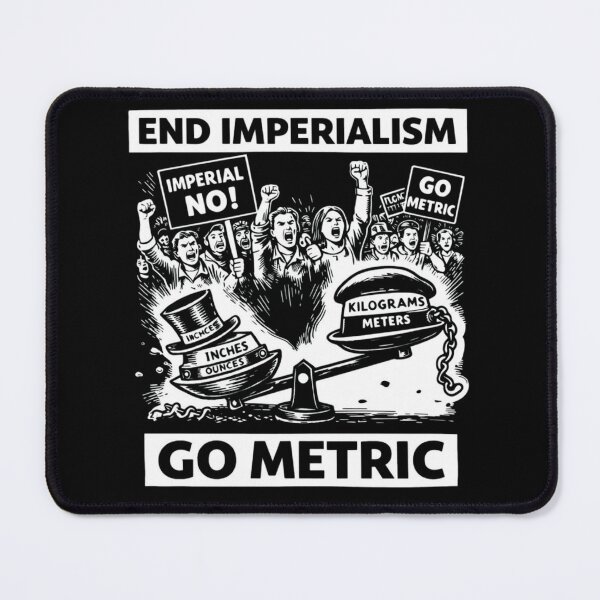 Item preview, End Imperialism – Go Metric | Funny Measurement System Protest Design designed and sold by RollFuzzy.
