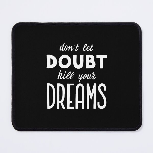 Item preview, Don't let doubt kill your dreams designed and sold by Marta Ambrosetti.