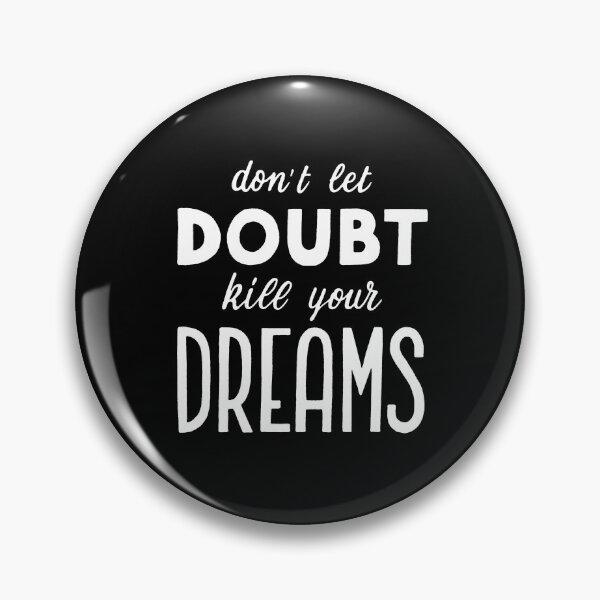 Item preview, Don't let doubt kill your dreams designed and sold by Marta Ambrosetti.