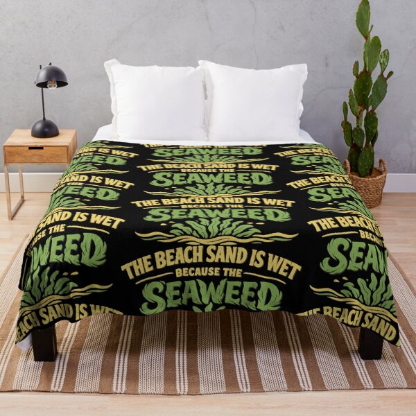 Item preview, The Beach Sand Is Wet Because The Seaweed designed and sold by portokalis.