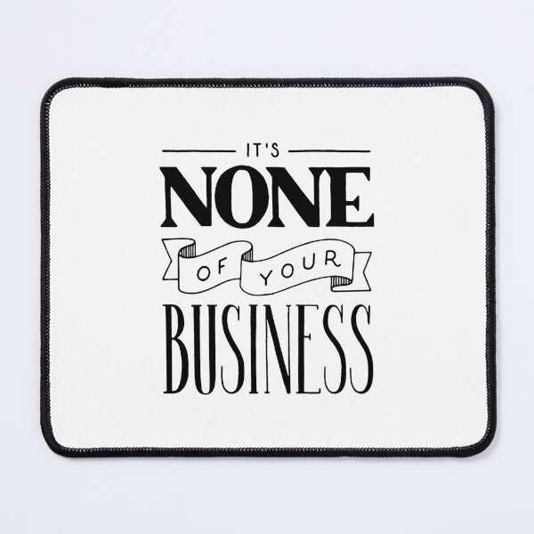 Item preview, It's none of your business designed and sold by Marta Ambrosetti.