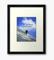 Giving Up Is Not An Option Framed Print