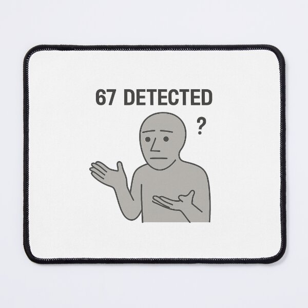 Item preview, 67 Detected – NPC Meme Design designed and sold by NPCDegen.