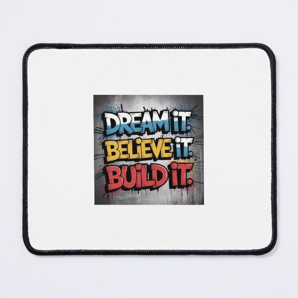 Item preview, Dream it , believe it ,built it designed and sold by AnuInkVortex.