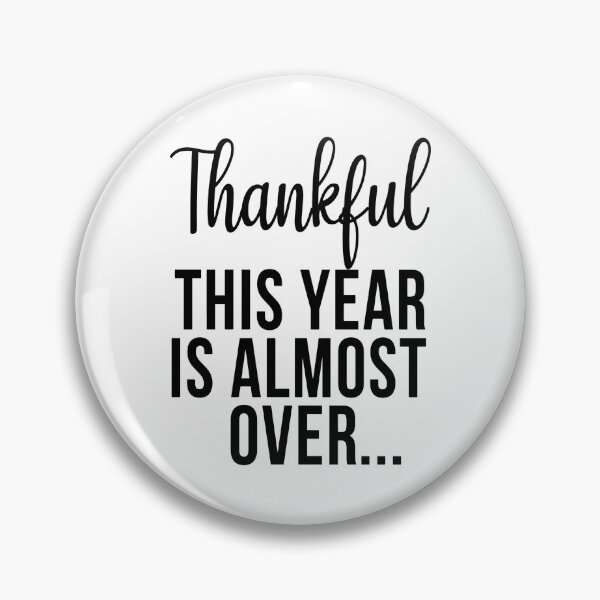 Item preview, Thankful This Year Is Almost Over designed and sold by karmastore.