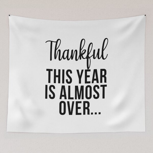 Item preview, Thankful This Year Is Almost Over designed and sold by karmastore.