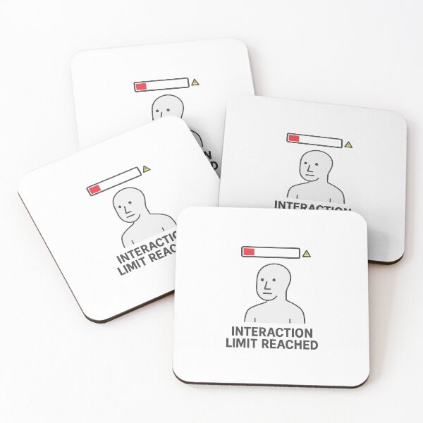 Item preview, Interaction Limit Reached – NPC Meme  designed and sold by NPCDegen.