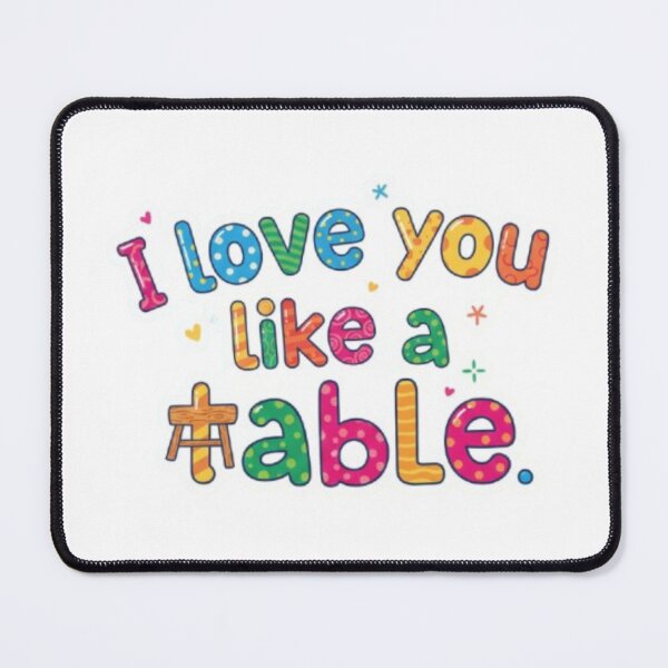 Item preview, I love you like a table designed and sold by Shivam Arora.