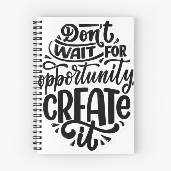 Item preview, Don’t Wait for Opportunity, Create It designed and sold by harispatel62.