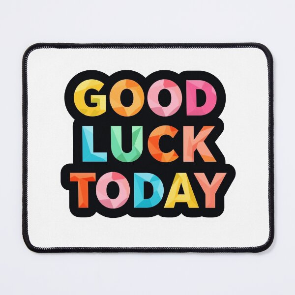 Item preview, Good Luck Today 2 designed and sold by Tom-Johnson.