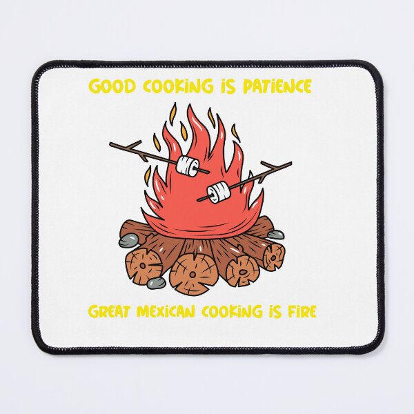 Item preview, Good Cooking Is Patience, Great Mexican Cooking Is Fire Cooking Methods designed and sold by Shapesiverse.