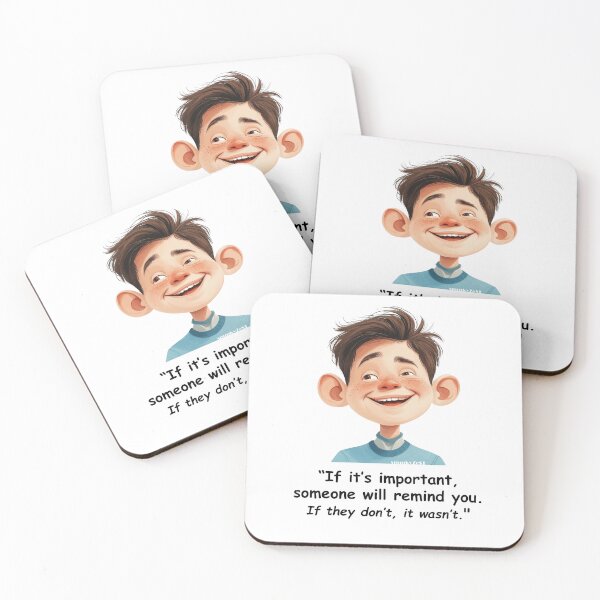 Item preview, "If it’s important, someone will remind you. If they don’t, it wasn’t." - Max @ spunkyZeST designed and sold by spunkyZeST.