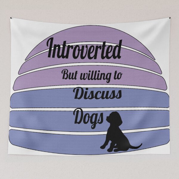 Item preview, Introverted but willing to discuss dogs designed and sold by ShuaibDesigns.