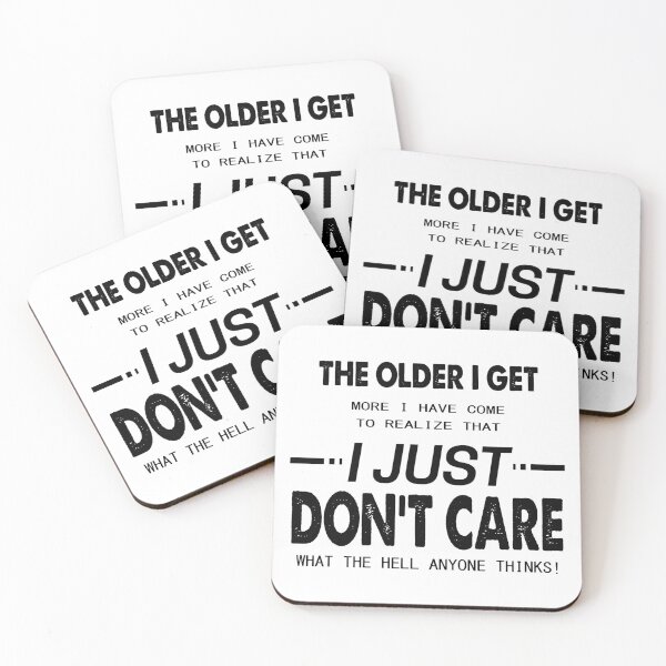 Item preview, The Older I Get More I Have Come To Realize That I Just Do Not Care What The Hell Anyone Thinks! designed and sold by karmastore.