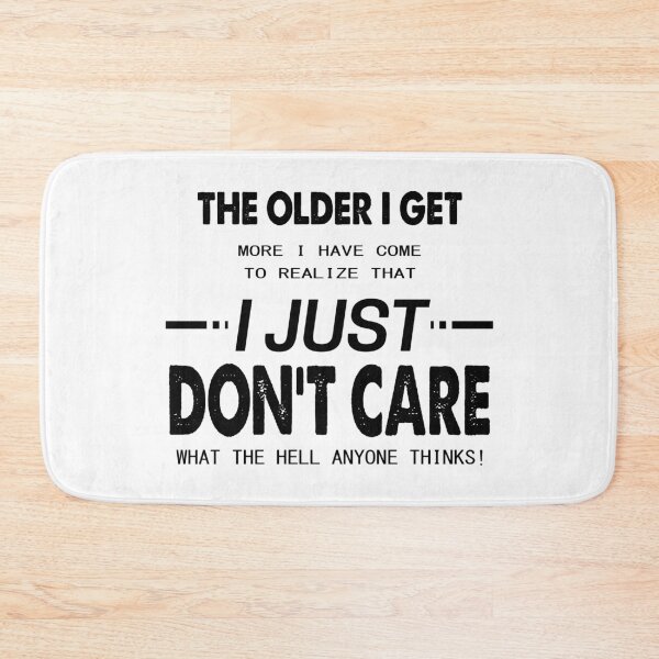 Item preview, The Older I Get More I Have Come To Realize That I Just Do Not Care What The Hell Anyone Thinks! designed and sold by karmastore.