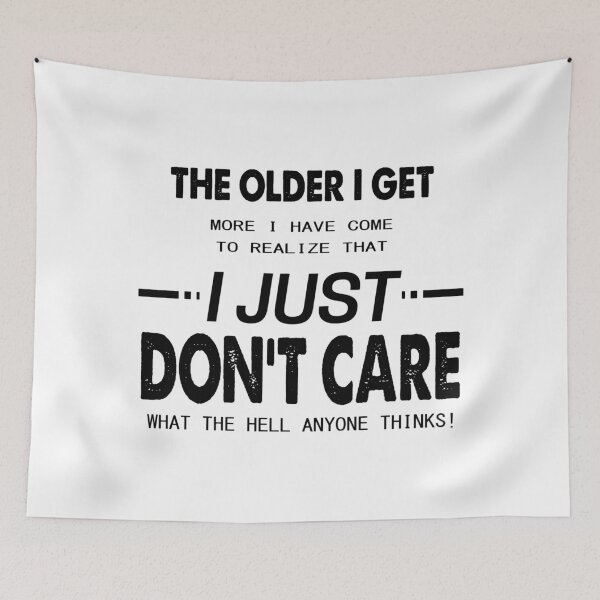 Item preview, The Older I Get More I Have Come To Realize That I Just Do Not Care What The Hell Anyone Thinks! designed and sold by karmastore.