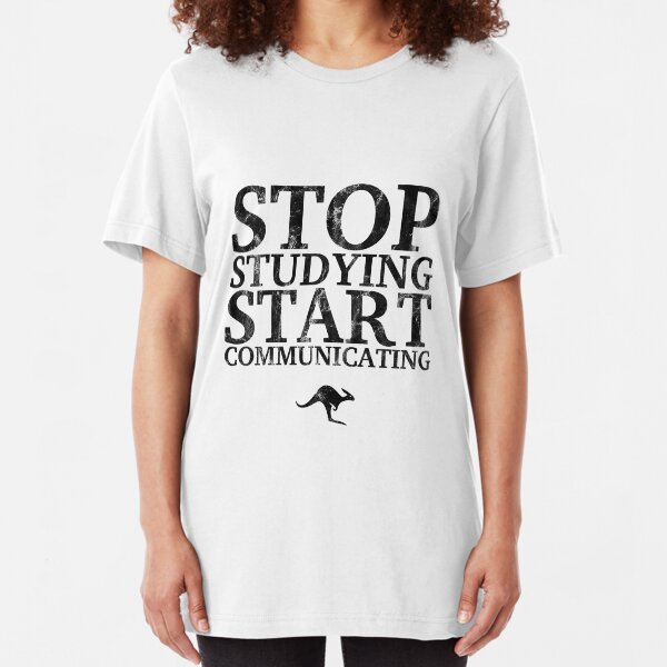 Stop Studying, Start Communicating (Black) Slim Fit T-Shirt
