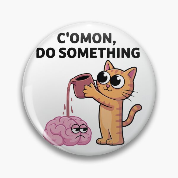 Item preview, Come On Do Something Funny Cat Brain designed and sold by MonkiFlipp.
