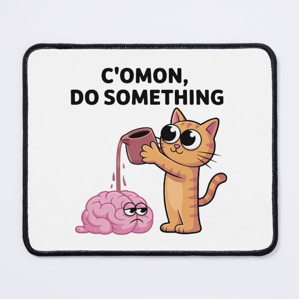 Item preview, Come On Do Something Funny Cat Brain designed and sold by MonkiFlipp.