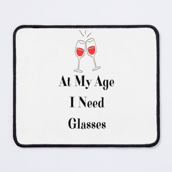 Item preview, At My Age I Need Glasses Funny Gifts For Wine Lovers designed and sold by wearlyy.