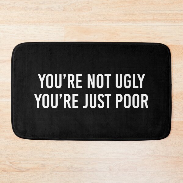 Item preview, You're not ugly, you're just poor designed and sold by MbyMorganK.