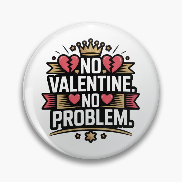 Item preview, No Valentine No Problem Funny Anti Valentine Quote Design designed and sold by Aarvya Fashion Club ( A.F.C ).