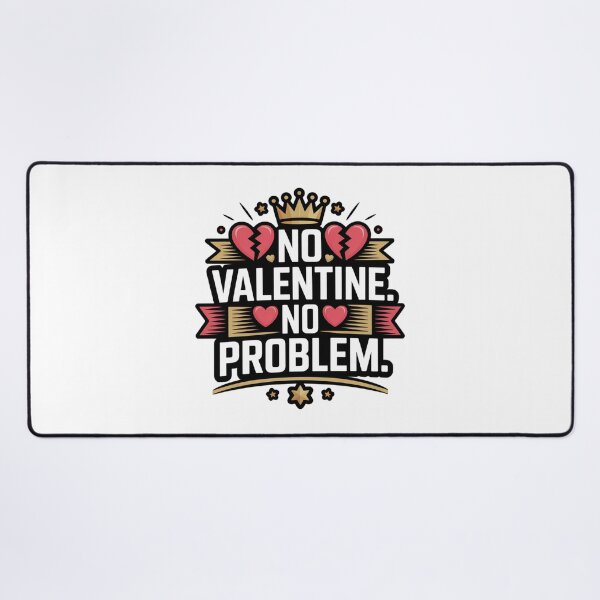 Item preview, No Valentine No Problem Funny Anti Valentine Quote Design designed and sold by Aarvya Fashion Club ( A.F.C ).