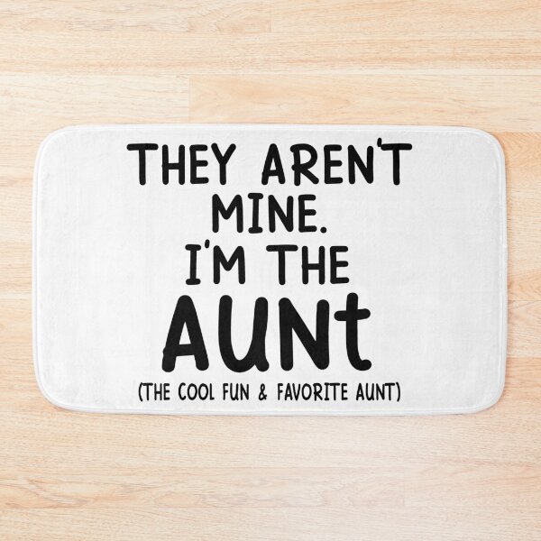 Item preview, They Are Not Mine.I Am The Aunt (The Cool Fun& Favorite Aunt) designed and sold by karmastore.