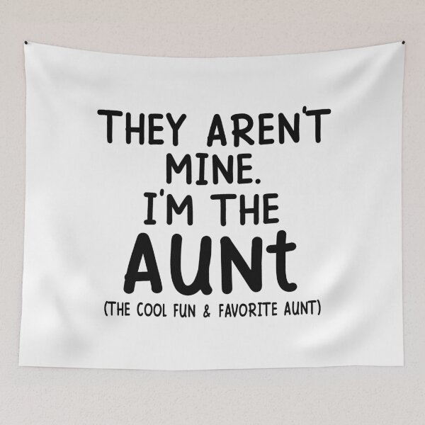 Item preview, They Are Not Mine.I Am The Aunt (The Cool Fun& Favorite Aunt) designed and sold by karmastore.