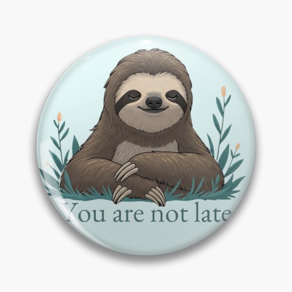 Item preview, You Are Not Late Sloth Illustration | Gentle Motivation Cozy Animal Art designed and sold by soletstudio.